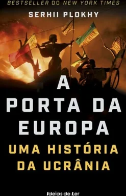 A Porta da Europa - uma História da Ucrânia de Serhii Plokhy