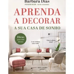Aprenda A Decorar A sua Casa de Sonho de Bárbara Dias