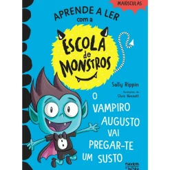 Aprender a Ler com a Escola de Monstros - Livro 5: o Vampiro Augusto Vai Pregar-te um Susto de Sally Rippin