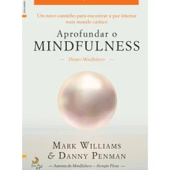 Aprofundar o Mindfulness de Mark Williams e Danny Penman
