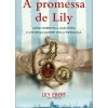 A Promessa de Lily de Lily Ebert e Dov Forman - Como Sobrevivi a Auschwitz e Consegui Manter Viva a Esperança.