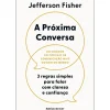 A Próxima Conversa de Jefferson Fisher - 3 Regras Simples para Falar com Clareza e Confiança