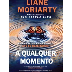 A Qualquer Momento de Liane Moriarty