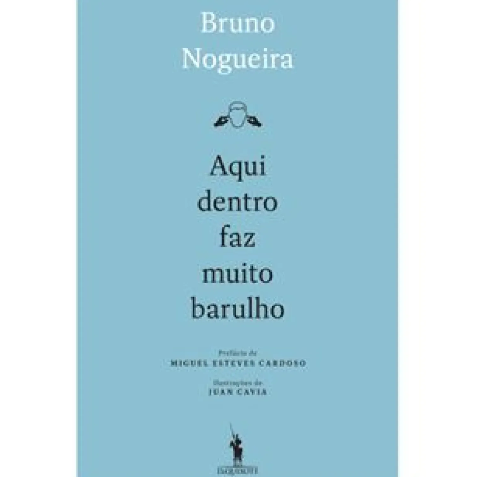 Aqui Dentro Faz Muito Barulho de Bruno Nogueira
