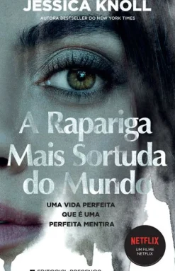A Rapariga Mais Sortuda do Mundo de Jessica Knoll
