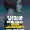 A Rapariga que Viveu Duas Vezes de David Lagercrantz