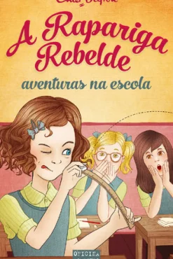 A Rapariga Rebelde - Aventuras na Escola de Enid Blyton
