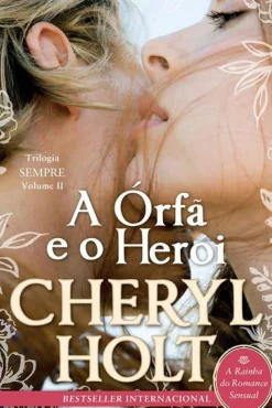 A Órfã e o Herói de Cheryl Holt - Trilogia Sempre - Volume II