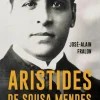 Aristides de Sousa Mendes de José-Alain Fralon - Um Herói Português