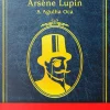 Arsène Lupin, A Agulha Oca de Maurice Leblanc