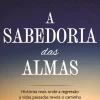 A Sabedoria das Almas de Instituto Michael Newton