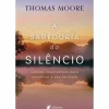 A Sabedoria do Silêncio de Thomas Moore