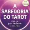A Sabedoria do Tarot: de Corinne Morel - 22 Passos para Melhorar a sua Vida