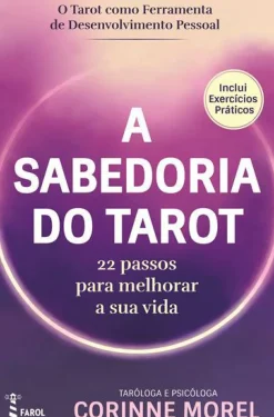 A Sabedoria do Tarot: de Corinne Morel - 22 Passos para Melhorar a sua Vida