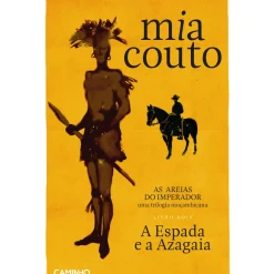 As Areias do Imperador - A Espada e a Azagaia de Mia Couto