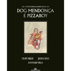 As Aventuras Completas de Dog Mendonça e Pizzaboy de Filipe Melo e Juan Cavia