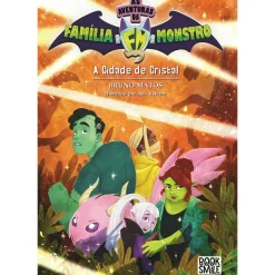As Aventuras da Família Monstro Nº 2 - A Cidade de Cristal de Bruno Matos