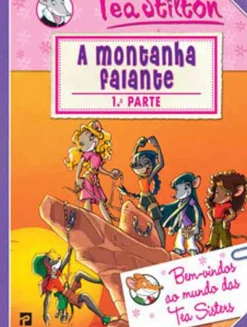 As Aventuras das Tea Sisters N.º 3 de Tea Stilton - A Montanha Falante - 1.ª Parte
