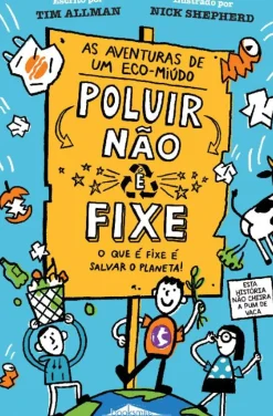 As Aventuras de um Eco-miúdo 1 de Tim Allman - Poluir Não é Fixe, o que é Fixe é Salvar o Planeta!