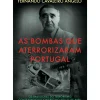 As Bombas que Aterrorizaram Portugal de Fernando Cavaleiro Ângelo