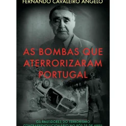 As Bombas que Aterrorizaram Portugal de Fernando Cavaleiro Ângelo