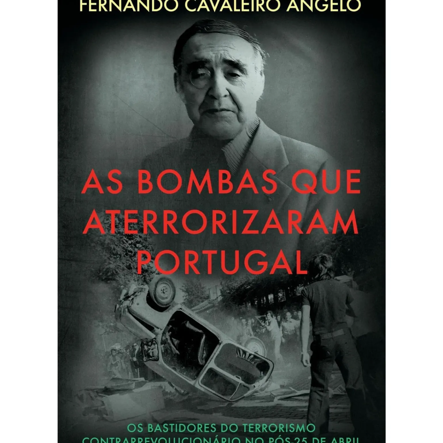 As Bombas que Aterrorizaram Portugal de Fernando Cavaleiro Ângelo