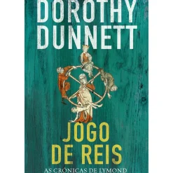 As Crónicas de Lymond - Jogo de Reis de Dorothy Dunnett - Livro 1