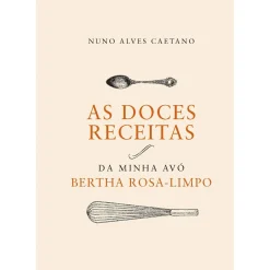 As Doces Receitas da Minha Avó Berthe Rosa-Limpo de Nuno Alves Caetano