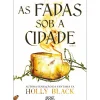 As Fadas Sob A Cidade de Holly Black