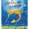 As Girafas Não Dançam de Giles Andreae e Guy Parker-Rees