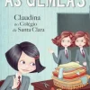 As Gémeas - Claudina no Colégio de Santa Clara de Enid Blyton - Volume 7