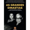 As Grandes Dinastias de Canal História - A História das Famílias que Ajudaram a Moldar o Mundo Tal Como o Conhecemos
