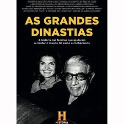 As Grandes Dinastias de Canal História - A História das Famílias que Ajudaram a Moldar o Mundo Tal Como o Conhecemos