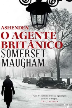 Ashenden - o Agente Britânico de Somerset Maugham