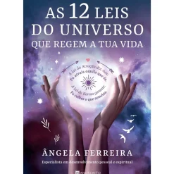 AS 12 LEIS do UNIVERSO que REGEM A TUA VIDA de Ângela Ferreira