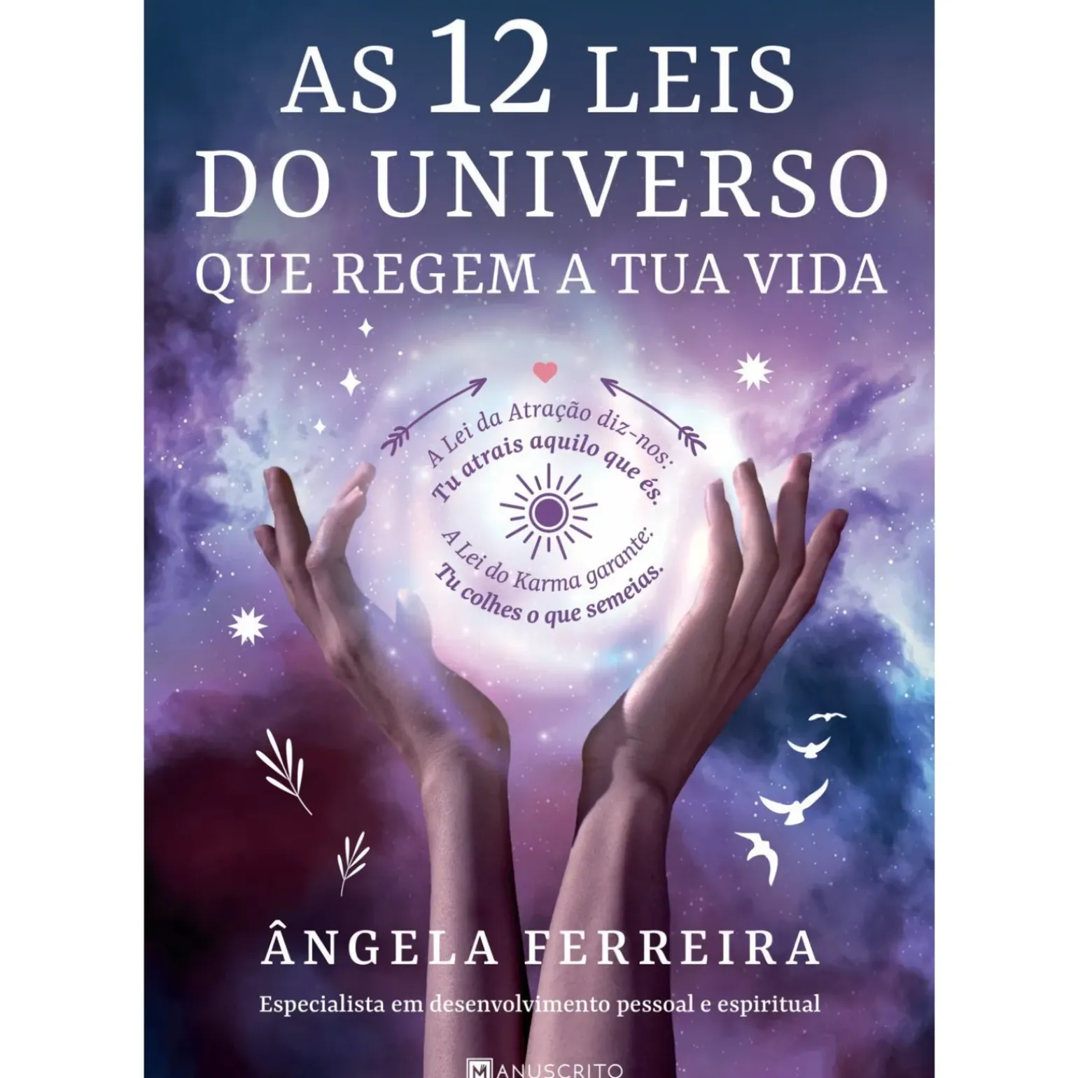 AS 12 LEIS do UNIVERSO que REGEM A TUA VIDA de Ângela Ferreira