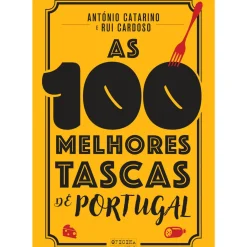 As 100 Melhores Tascas de Portugal de António Catarino e Rui Cardoso