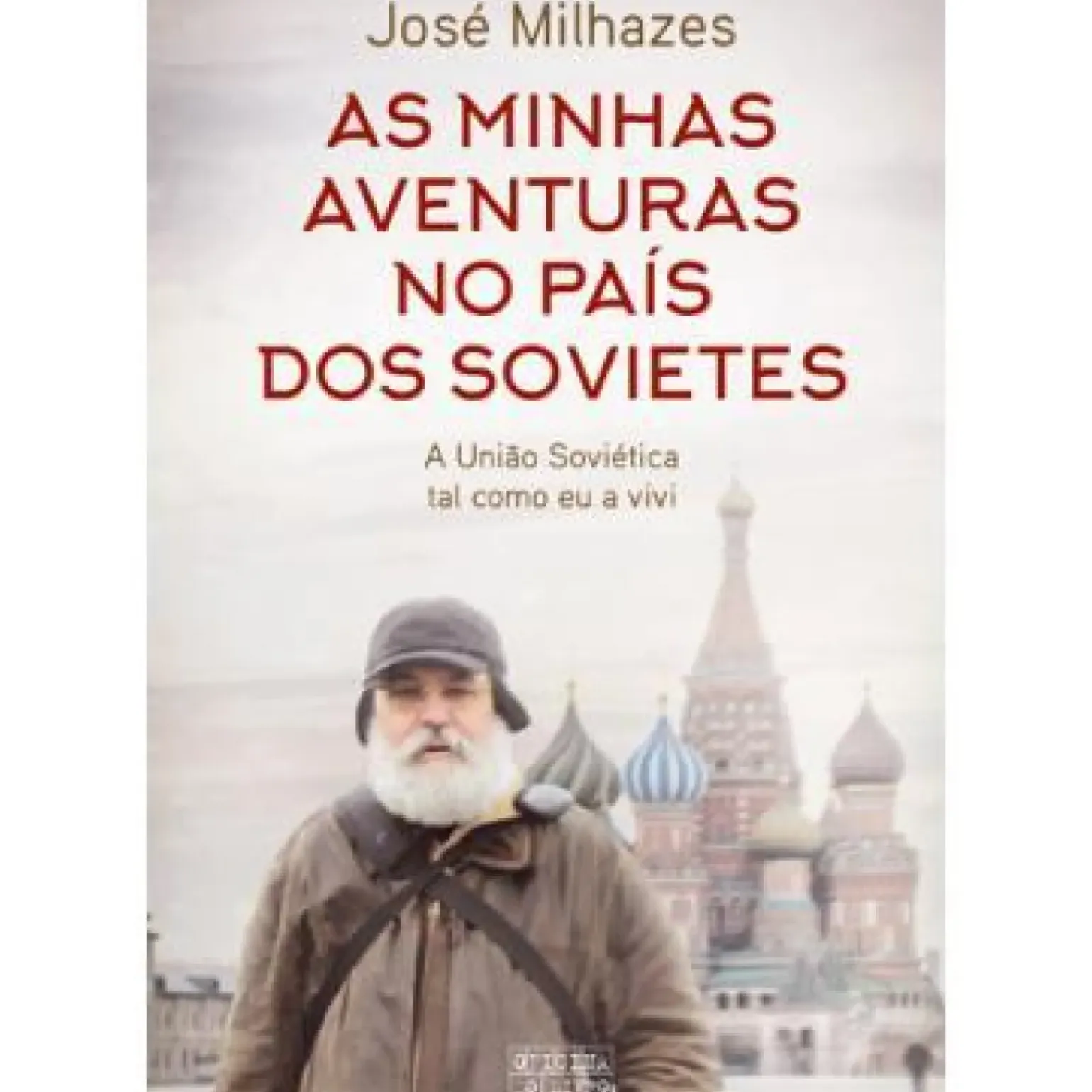 As Minhas Aventuras no País dos Sovietes de José Milhazes