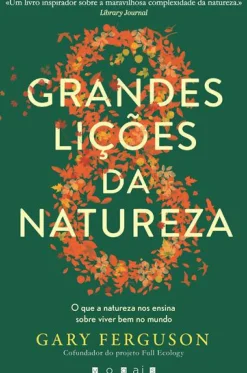 As Oito Grandes Lições da Natureza de Gary Ferguson - O que a Natureza nos Ensina Sobre Viver Bem no Mundo