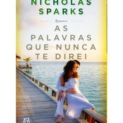 As Palavras que Nunca Te Direi de Nicholas Sparks