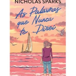 As Palavras que Nunca Te Direi de Nicholas Sparks