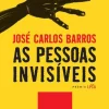 As Pessoas Invisíveis de José Carlos Barros