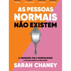 As Pessoas Normais Não Existem de Sarah Chaney - A Obsessão Pela Normalidade e por que Razão Ela Não Existe