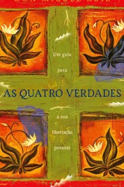 As Quatro Verdades de Don Miguel Ruiz