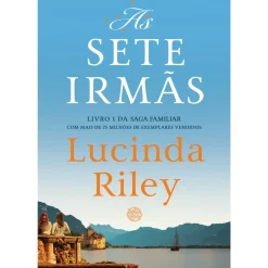 As Sete Irmãs: A História de Maia as Sete Irmãs Livro 1 de Lucinda Riley