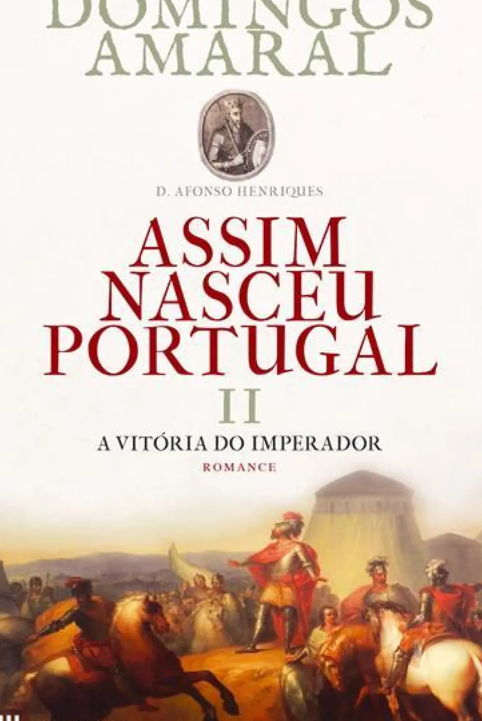 Assim Nasceu Portugal - A Vitória do Imperador (livro 2) de Domingos Amaral