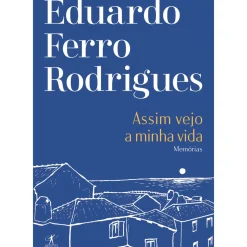 Assim Vejo A Minha Vida de Eduardo Ferro Rodrigues