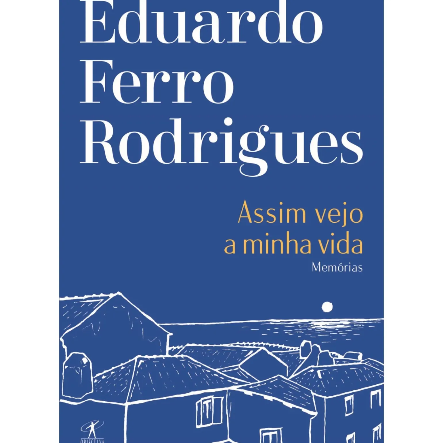 Assim Vejo A Minha Vida de Eduardo Ferro Rodrigues