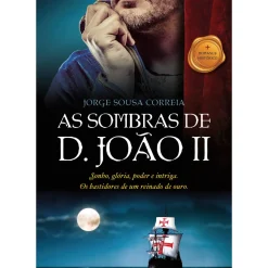As Sombras de D. João II de Jorge Sousa Correia