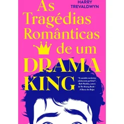As Tragédias Românticas de um Drama King de Harry Trevaldwyn